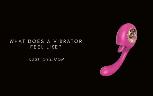 What Does a Vibrator Feel Like? Buzzy, Rumbly, Pulsing & More
