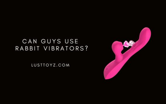 Can Guys Use Rabbit Vibrators?