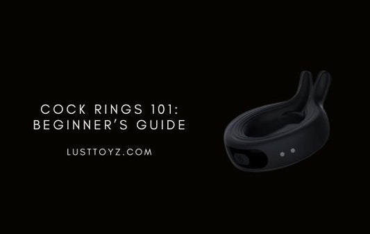 Cock Rings 101: Beginner’s Guide