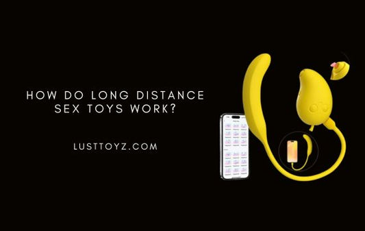 How Do Long Distance Sex Toys Work?