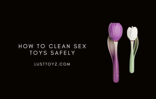 How to Clean Sex Toys Safely