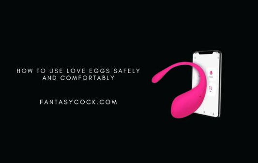 How to Use Love Eggs Safely and Comfortably