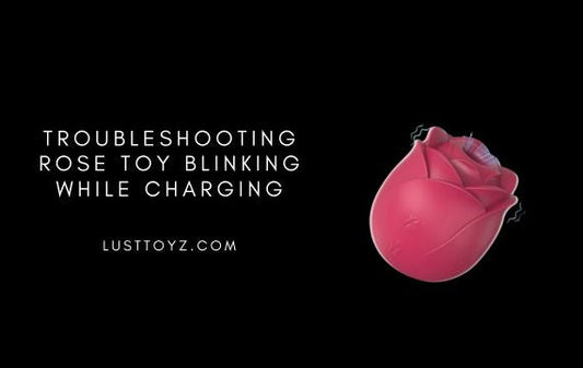 Troubleshooting Rose Toy Blinking While Charging